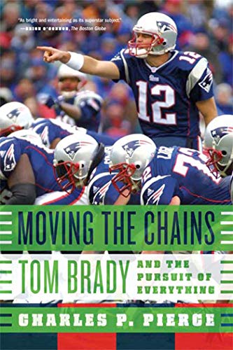 Beispielbild fr Moving the Chains: Tom Brady and the Pursuit of Everything zum Verkauf von SecondSale