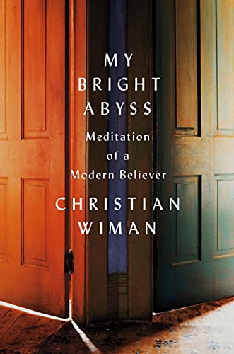 Stock image for My Bright Abyss: Meditation of a Modern Believer for sale by SecondSale