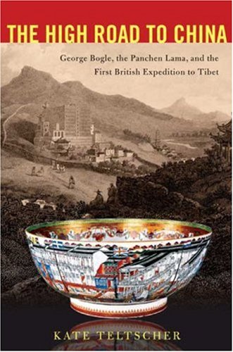 Imagen de archivo de The High Road to China: George Bogle, the Panchen Lama, and the First British Expedition to Tibet a la venta por SecondSale