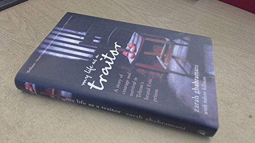 Beispielbild fr My Life as a Traitor : A Story of Courage and Survival in Tehran's Brutal Evin Prison zum Verkauf von Better World Books