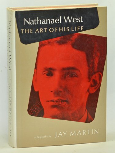 Nathanael West: The Art of His Life (9780374219338) by Martin, Jay