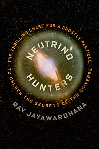 Beispielbild fr Neutrino Hunters: The Thrilling Chase for a Ghostly Particle to Unlock the Secrets of the Universe zum Verkauf von Goldstone Books