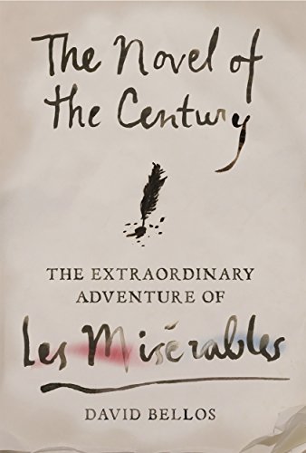 Beispielbild fr The Novel of the Century : The Extraordinary Adventure of les Misrables zum Verkauf von Better World Books