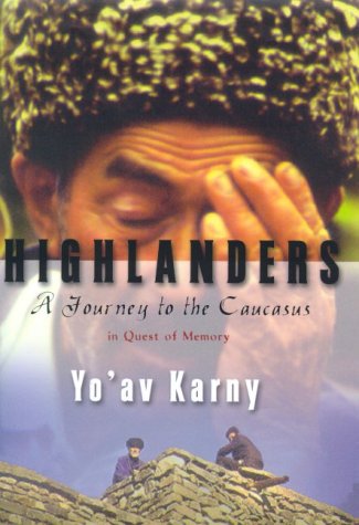 HIGHLANDERS : A JOURNEY TO THE CAUCASUS