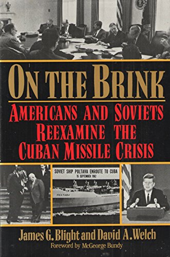 On the Brink: Americans and Soviets Reexamine the Cuban Missile Crisis (9780374226343) by Blight, James G.; Welch, David A.; Bundy, McGeorge