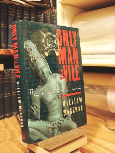 Imagen de archivo de Only Man Is Vile : The Tragedy of Sri Lanka a la venta por Better World Books