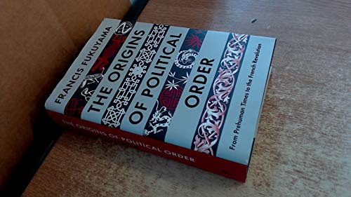 The Origins of Political Order: From Prehuman Times to the French Revolution (9780374227340) by Fukuyama, Francis