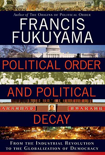 francis fukuyama political decay francis fukuyama political decay