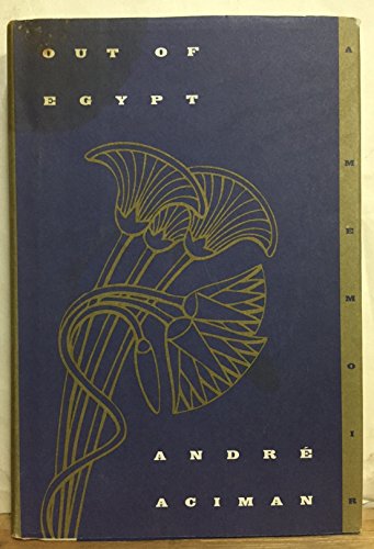 Stock image for OUT OF EGYPT: A MEMOIR - Rare Fine Copy of The First Hardcover Edition/First Printing: Signed And Inscribed by Andre Aciman - SIGNED ON THE PAGE ITSELF for sale by ModernRare