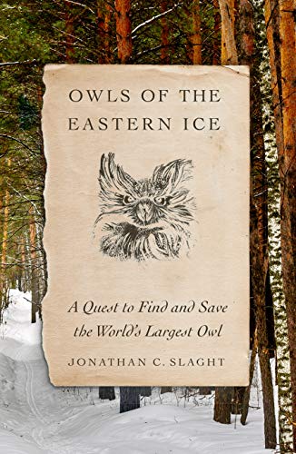 9780374228484: Owls of the Eastern Ice: A Quest to Find and Save the World's Largest Owl
