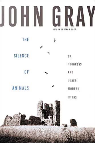 9780374229177: The Silence of Animals: On Progress and Other Modern Myths