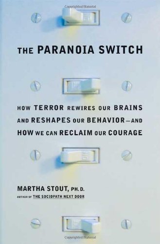 Beispielbild fr The Paranoia Switch : How Terror Rewires Our Brains and Reshapes Our Behavior--And How We Can Reclaim Our Courage zum Verkauf von Better World Books