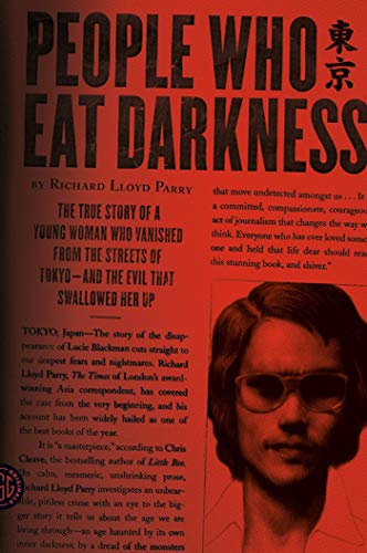Beispielbild fr People Who Eat Darkness: The True Story of a Young Woman Who Vanished from the Streets of Tokyo--and the Evil That Swallowed Her Up zum Verkauf von More Than Words
