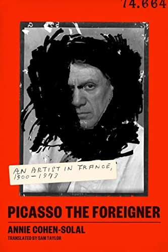 Imagen de archivo de Picasso the Foreigner: An Artist in France, 1900-1973 a la venta por HPB-Diamond