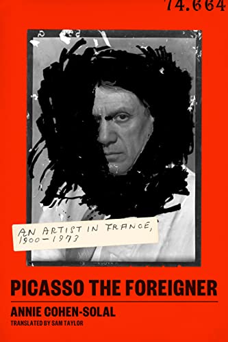 Stock image for Picasso the Foreigner: An Artist in France, 1900-1973 for sale by HPB-Diamond