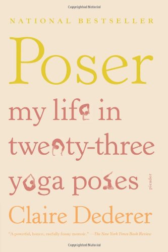 9780374236441: Poser: My Life in Twenty-Three Yoga Poses