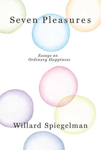 9780374239305: Seven Pleasures: Essays on Ordinary Happiness