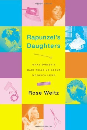 Stock image for Rapunzel's Daughters : What Women's Hair Tells Us about Women's Lives for sale by Better World Books: West