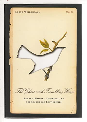 Imagen de archivo de The Ghost with Trembling Wings: Science, Wishful Thinking and the Search for Lost Species a la venta por Gulf Coast Books