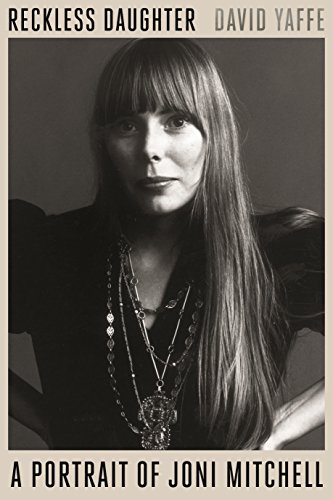 Stock image for Reckless Daughter: A Portrait of Joni Mitchell for sale by Dream Books Co.