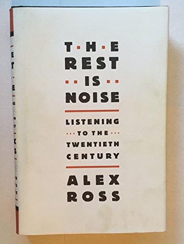 Beispielbild fr The Rest Is Noise: Listening to the Twentieth Century zum Verkauf von ThriftBooks-Dallas