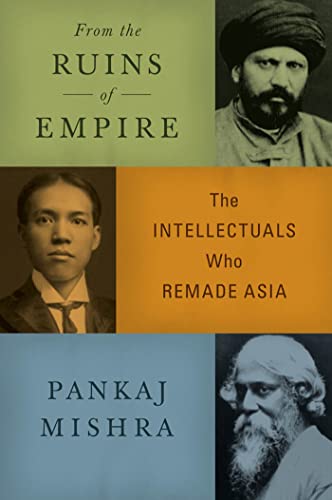 Beispielbild fr From the Ruins of Empire : The Intellectuals Who Remade Asia zum Verkauf von Better World Books