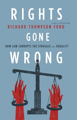 Beispielbild fr Rights Gone Wrong: How Law Corrupts the Struggle for Equality zum Verkauf von More Than Words