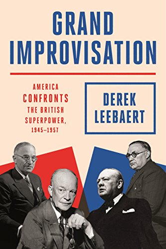 Beispielbild fr Grand Improvisation: America Confronts the British Superpower, 1945-1957 zum Verkauf von Half Price Books Inc.