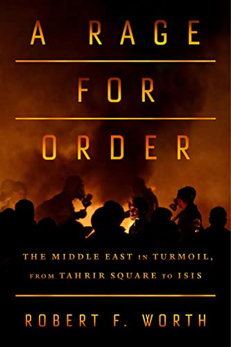 9780374252946: A Rage for Order: The Middle East in Turmoil, from Tahrir Square to ISIS