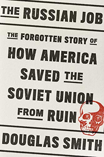 Stock image for The Russian Job: The Forgotten Story of How America Saved the Soviet Union from Ruin for sale by SecondSale