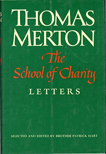 Stock image for The School of Charity: The Letters of Thomas Merton on Religious Renewal And Spiritual Direction for sale by Abstract Books