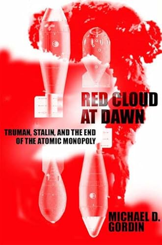 Stock image for Red Cloud at Dawn: Truman, Stalin, and the End of the Atomic Monopoly for sale by Booketeria Inc.