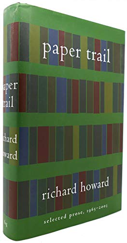 Paper Trail: Selected Prose, 1965-2003 (9780374258856) by Howard, Richard