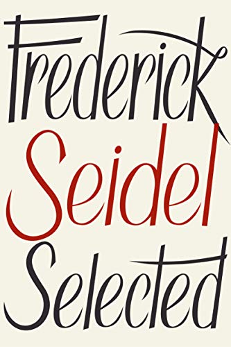 Beispielbild fr Frederick Seidel Selected Poems zum Verkauf von Half Price Books Inc.