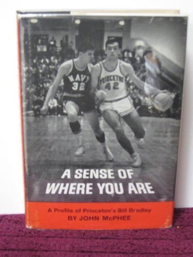 Imagen de archivo de A Sense of Where You Are: A Profile of Bill Bradley at Princeton a la venta por Bookplate