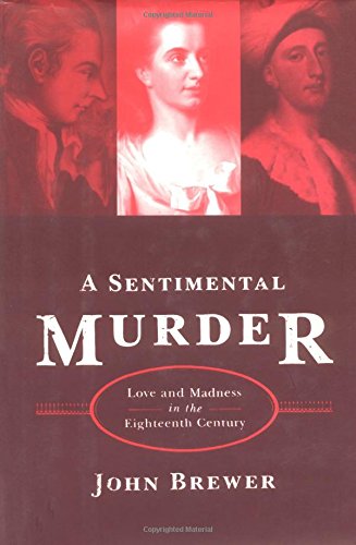 Imagen de archivo de A Sentimental Murder : Love and Madness in the Eighteenth Century a la venta por Better World Books