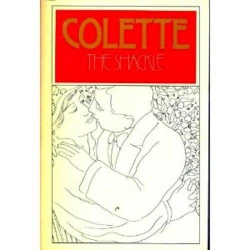 The Shackle (9780374261849) by Colette; Colette, Sidonie-Gabriel