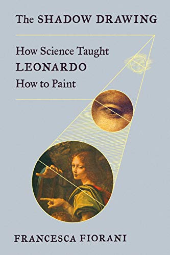 9780374261962: The Shadow Drawing: How Science Taught Leonardo How to Paint