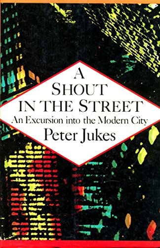 9780374263393: A Shout in the Street: An Excursion into the Modern City