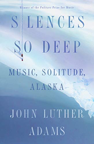 Beispielbild fr Silences So Deep : Music, Solitude, Alaska zum Verkauf von Better World Books