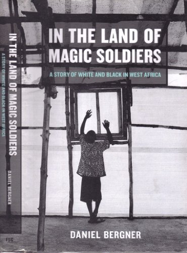 9780374266530: In the Land of Magic Soldiers: A Story of White and Black in West Africa