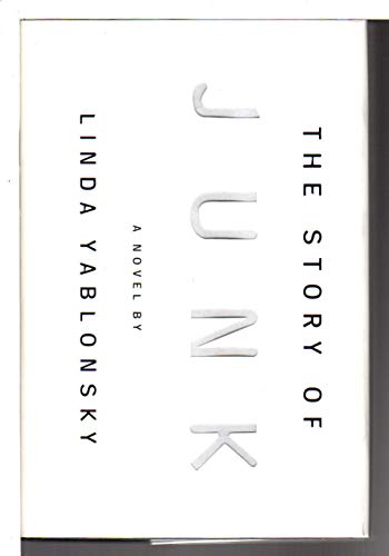 9780374270247: The Story of Junk: A Novel