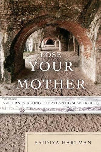 Beispielbild für Lose Your Mother: A Journey Along the Atlantic Slave Route zum Verkauf von Ergodebooks