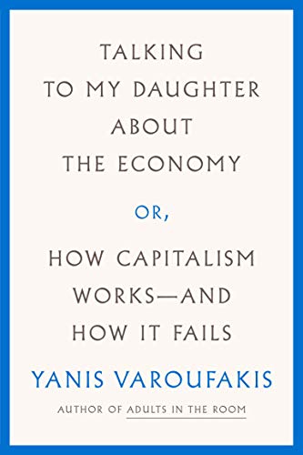 9780374272364: Talking to My Daughter About the Economy: Or, How Capitalism Works- and How It Fails