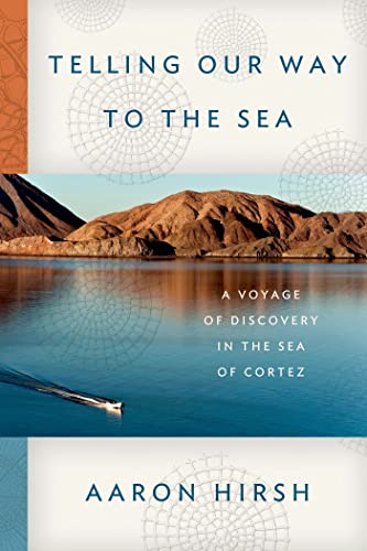 9780374272845: Telling Our Way to the Sea: A Voyage of Discovery in the Sea of Cortez
