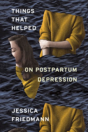 9780374274801: Things That Helped: On Postpartum Depression