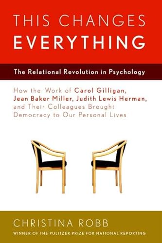 Stock image for This Changes Everything: The Relational Revolution in Psychology for sale by Bearly Read Books