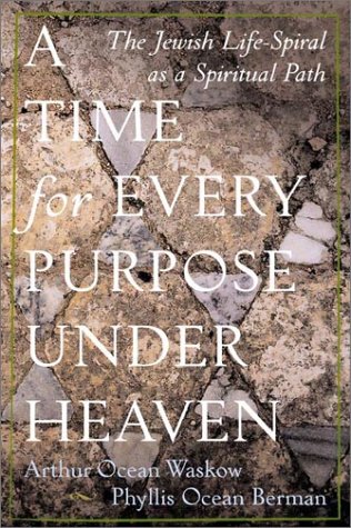9780374277796: A Time for Every Purpose Under Heaven: The Jewish Life-Spiral as a Spiritual Path