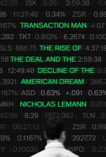 Stock image for Transaction Man: The Rise of the Deal and the Decline of the American Dream for sale by SecondSale