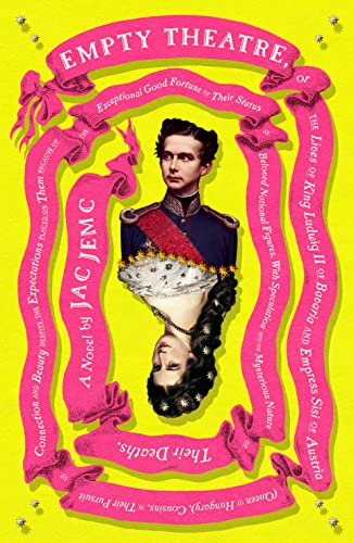 Beispielbild fr Empty Theatre: A Novel: Or the Lives of King Ludwig II of Bavaria and Empress Sisi of Austria (Queen of Hungary), Cousins, in Their Pursuit of zum Verkauf von ThriftBooks-Dallas
